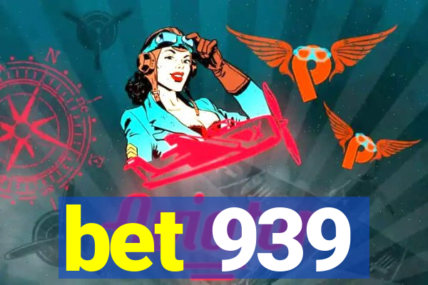 bet 939